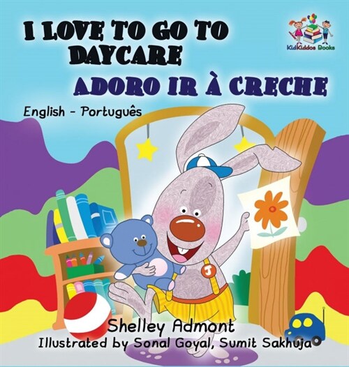 I Love to Go to Daycare (English Portuguese Childrens Book): Bilingual Portuguese Book for Kids (Hardcover)