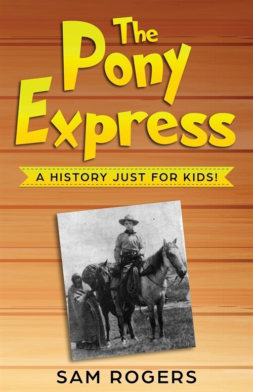 The Pony Express: A History Just for Kids! (Paperback)