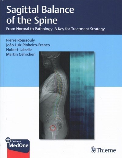 Sagittal Balance of the Spine: From Normal to Pathology: A Key for Treatment Strategy (Hardcover)