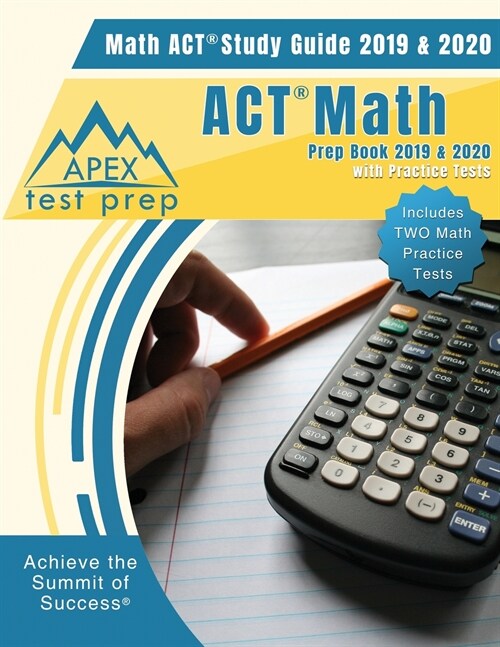 ACT Math Prep Book 2019 & 2020: Math ACT Study Guide 2019 & 2020 with Practice Tests (Includes Two Math Practice Tests) (Paperback)