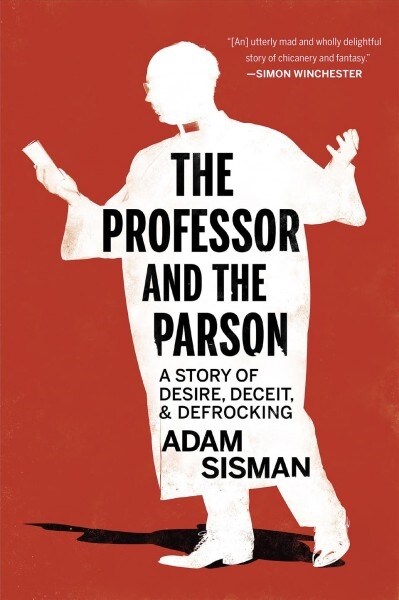 The Professor and the Parson: A Story of Desire, Deceit, and Defrocking (Hardcover)