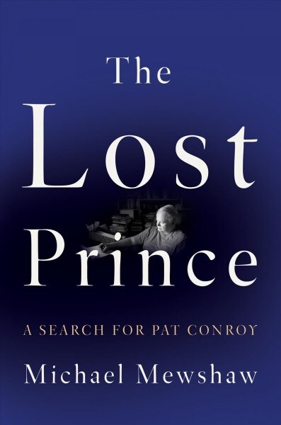 The Lost Prince: A Search for Pat Conroy (Paperback)
