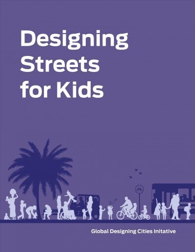Designing Streets for Kids (Hardcover)