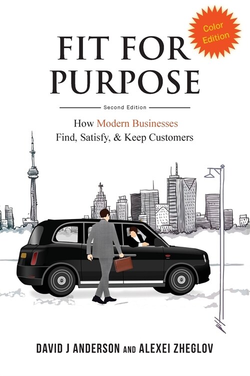 Fit for Purpose: How Modern Businesses Find, Satisfy, & Keep Customers; Color SC (Paperback, Color Softcover)