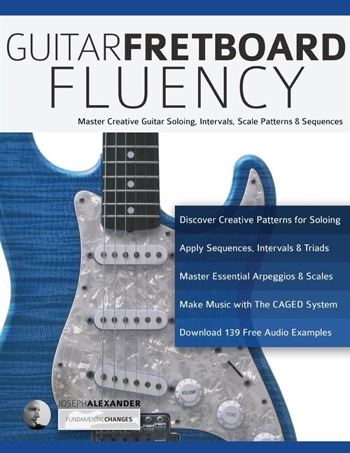 Guitar Fretboard Fluency : The Creative Guide to Mastering the Guitar (Paperback, 2nd ed.)