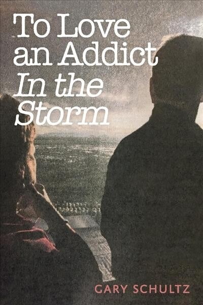 To Love an Addict: In the Storm Volume 1 (Paperback)