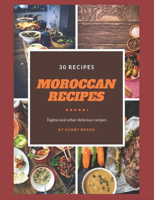 Moroccan Recipes, Tagine and Other Delicious Recipes: Your Essentiel Guide to Cock a 30 Moroccan Recipes and Slow Cooker Recipes (Paperback)