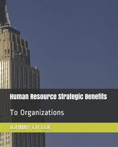 Human Resource Strategic Benefits: To Organizations (Paperback)