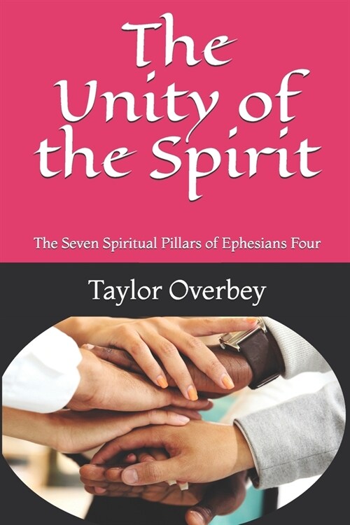 The Unity of the Spirit: The Seven Spiritual Pillars of Ephesians Four (Paperback)