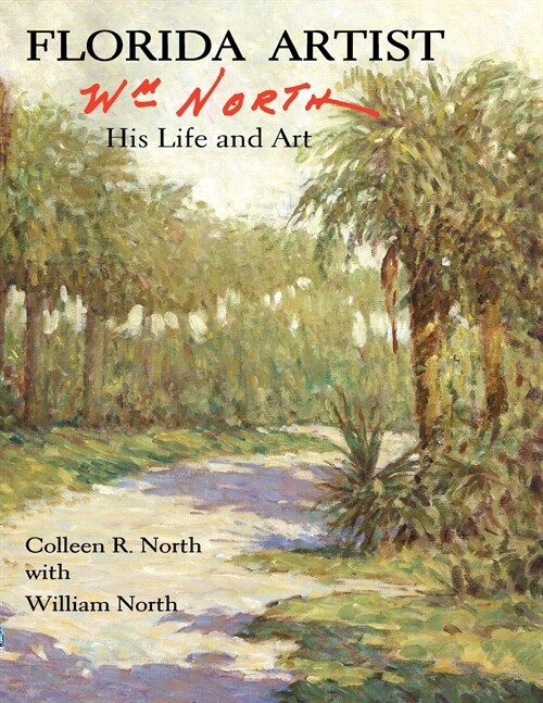 Florida Artist: Wm. North, His Life and Art (Paperback)