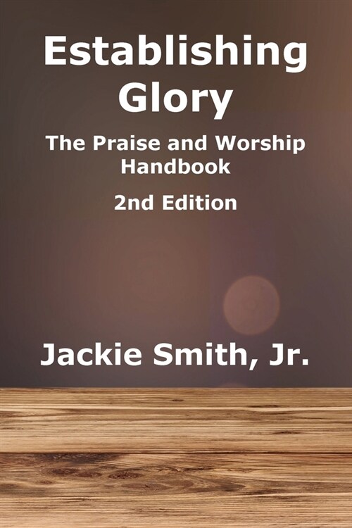 Establishing Glory: The Praise and Worship Handbook (2nd Edition) (Paperback)