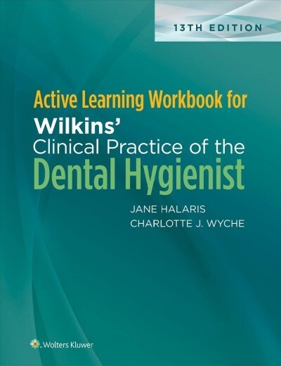 Active Learning Workbook for Wilkins Clinical Practice of the Dental Hygienist (Paperback)