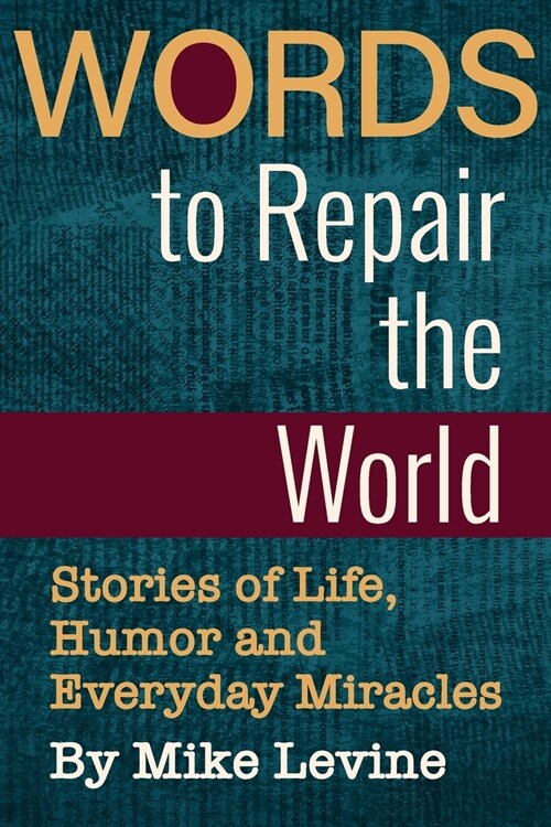 Words to Repair the World: Stories of Life, Humor and Everyday Miracles (Paperback)