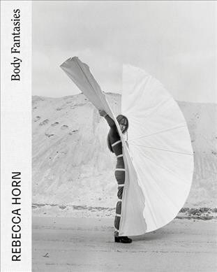 Rebecca Horn: Body Fantasies (Paperback)