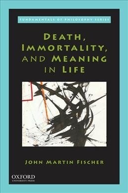 Death, Immortality, and Meaning in Life (Paperback)