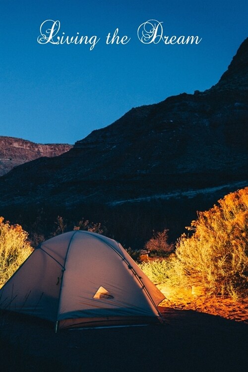 Living the Dream: Tent/ Mountain/ Rocks/ Forest Style Camping & Caravan Log Book Journal for Recording Campsites Visited (Paperback)