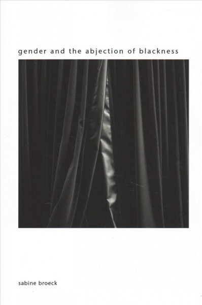 Gender and the Abjection of Blackness (Paperback)