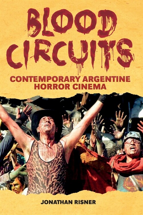 Blood Circuits: Contemporary Argentine Horror Cinema (Paperback)