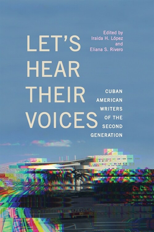 Lets Hear Their Voices: Cuban American Writers of the Second Generation (Paperback)