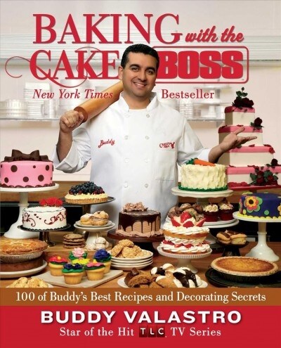Baking with the Cake Boss: 100 of Buddys Best Recipes and Decorating Secrets (Paperback)