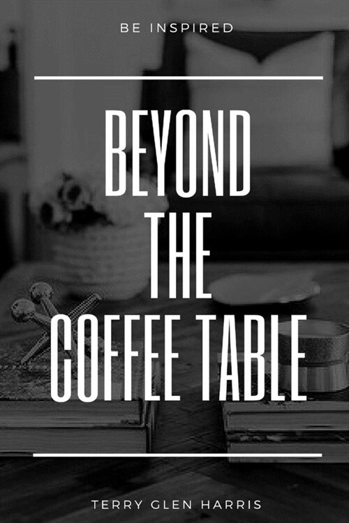 Beyond the Coffee Table (Paperback)