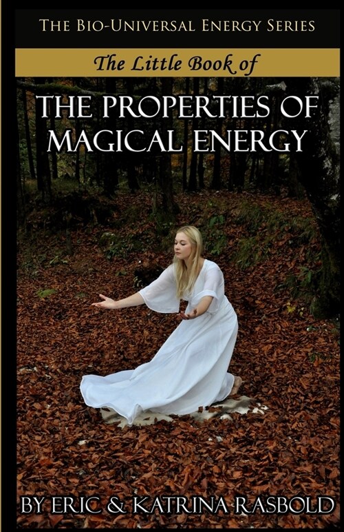 The Little Book of the Properties of Magical Energy (Paperback)