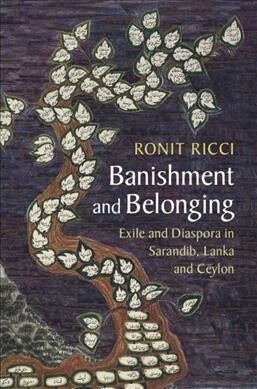 Banishment and Belonging : Exile and Diaspora in Sarandib, Lanka and Ceylon (Paperback)