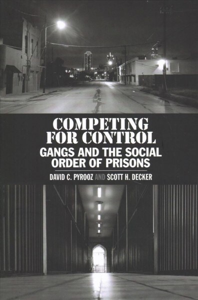 Competing for Control : Gangs and the Social Order of Prisons (Paperback)