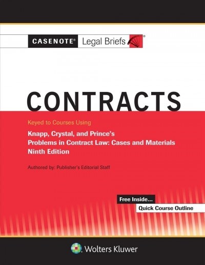 Casenote Legal Briefs for Contracts, Keyed to Knapp, Crystal, and Prince (Paperback, 9, Ninth Edition)