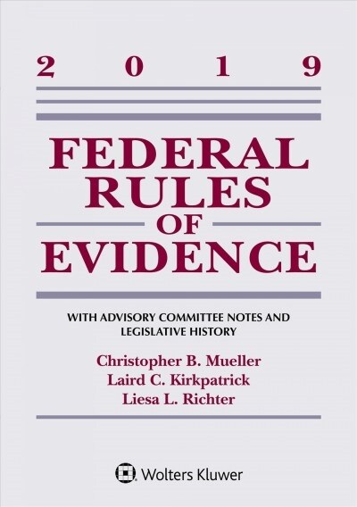 Federal Rules of Evidence: With Advisory Committee Notes and Legislative History: 2019 Statutory Supplement (Paperback)