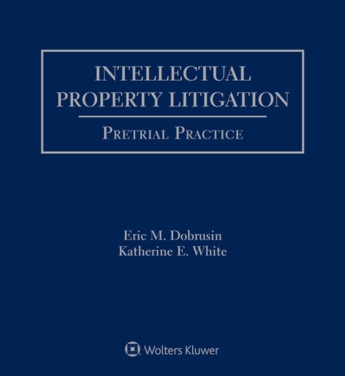 Intellectual Property Litigation: Pretrial Practice (Loose Leaf, 4)