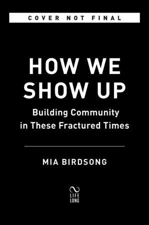 How We Show Up: Reclaiming Family, Friendship, and Community (Paperback)