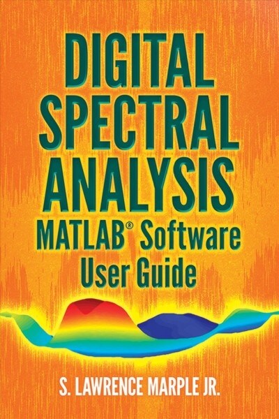 Digital Spectral Analysis Matlab(r) Software User Guide (Paperback)