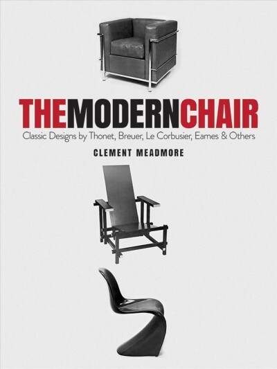 The Modern Chair: Classic Designs by Thonet, Breuer, Le Corbusier, Eames and Others (Paperback)