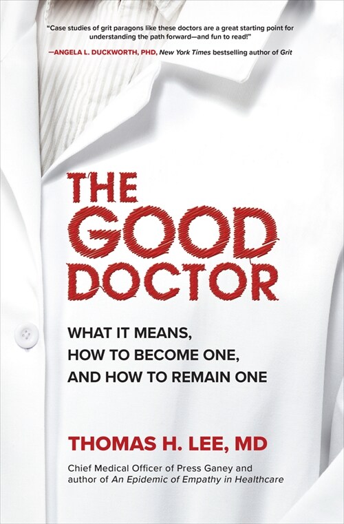 The Good Doctor: What It Means, How to Become One, and How to Remain One (Hardcover)