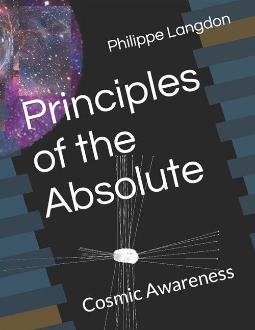 Principles of the Absolute: Cosmic Awareness (Paperback)