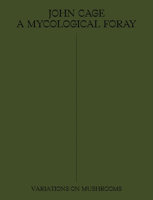 John Cage: A Mycological Foray: Variations on Mushrooms (Paperback)
