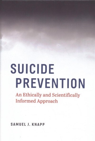 Suicide Prevention: An Ethically and Scientifically Informed Approach (Hardcover)