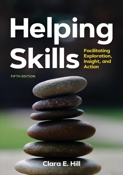 Helping Skills: Facilitating Exploration, Insight, and Action (Paperback, 5)