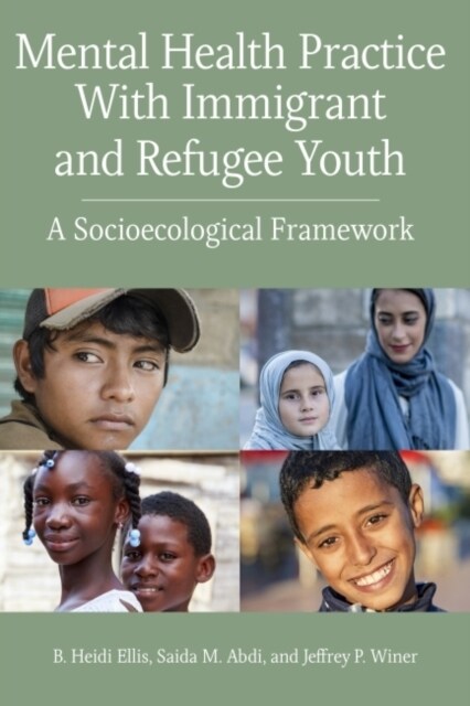 Mental Health Practice with Immigrant and Refugee Youth: A Socioecological Framework (Paperback)