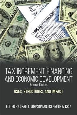 Tax Increment Financing and Economic Development, Second Edition: Uses, Structures, and Impact (Hardcover)