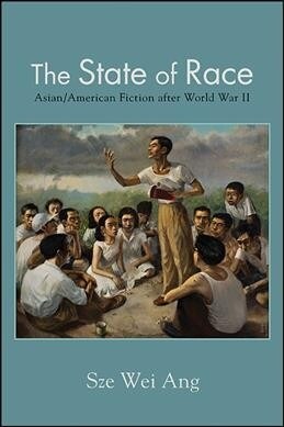 The State of Race: Asian/American Fiction after World War II (Hardcover)
