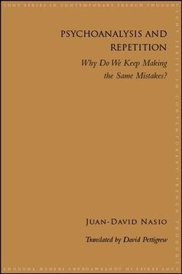 Psychoanalysis and Repetition: Why Do We Keep Making the Same Mistakes? (Hardcover)