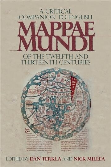 A Critical Companion to English Mappae Mundi of the Twelfth and Thirteenth Centuries (Hardcover)