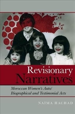 Revisionary Narratives : Moroccan Womens Auto/Biographical and Testimonial Acts (Hardcover)