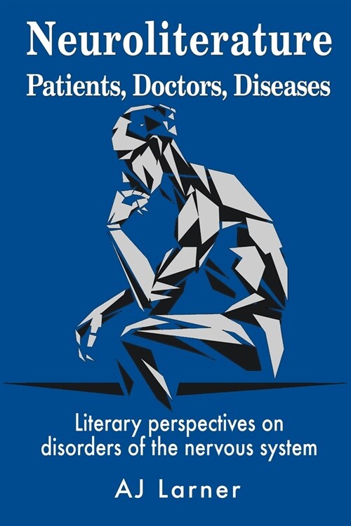 Neuroliterature Patients, Doctors, Diseases: Literary Perspectives on Disorders of the Nervous System (Paperback)