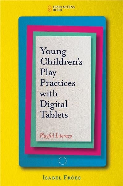 Young Children’s Play Practices with Digital Tablets : Playful Literacy (Paperback)