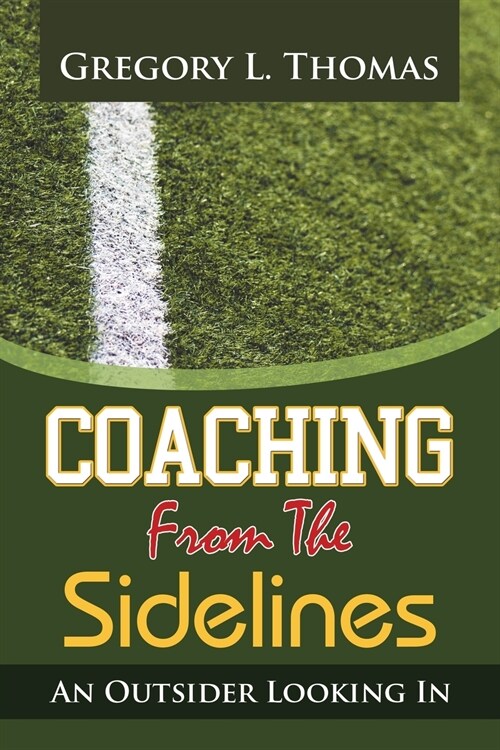 Coaching from the Sidelines: An Outsider Looking in (Paperback)