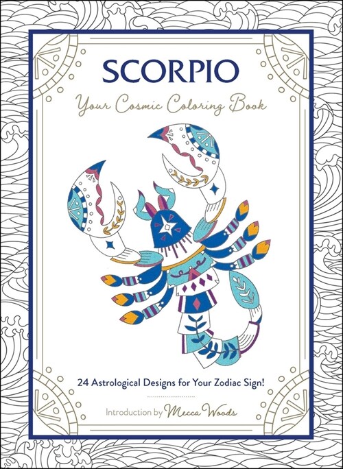 Scorpio: Your Cosmic Coloring Book: 24 Astrological Designs for Your Zodiac Sign! (Paperback)