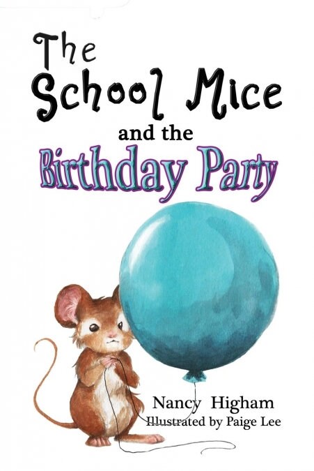 The School Mice and the Birthday Party: Book 6 For both boys and girls ages 6-12 Grades: 1-6 (Paperback)